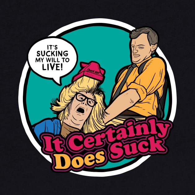 It Certainly Does Suck by Baddest Shirt Co.